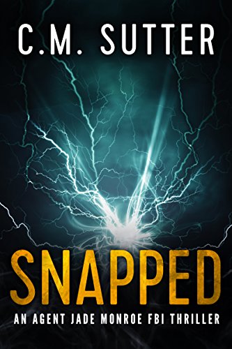 Free Kindle Books Feature: Snapped(An Agent Jade Monroe FBI Thriller #1) by C.M.&nbsp;Sutter