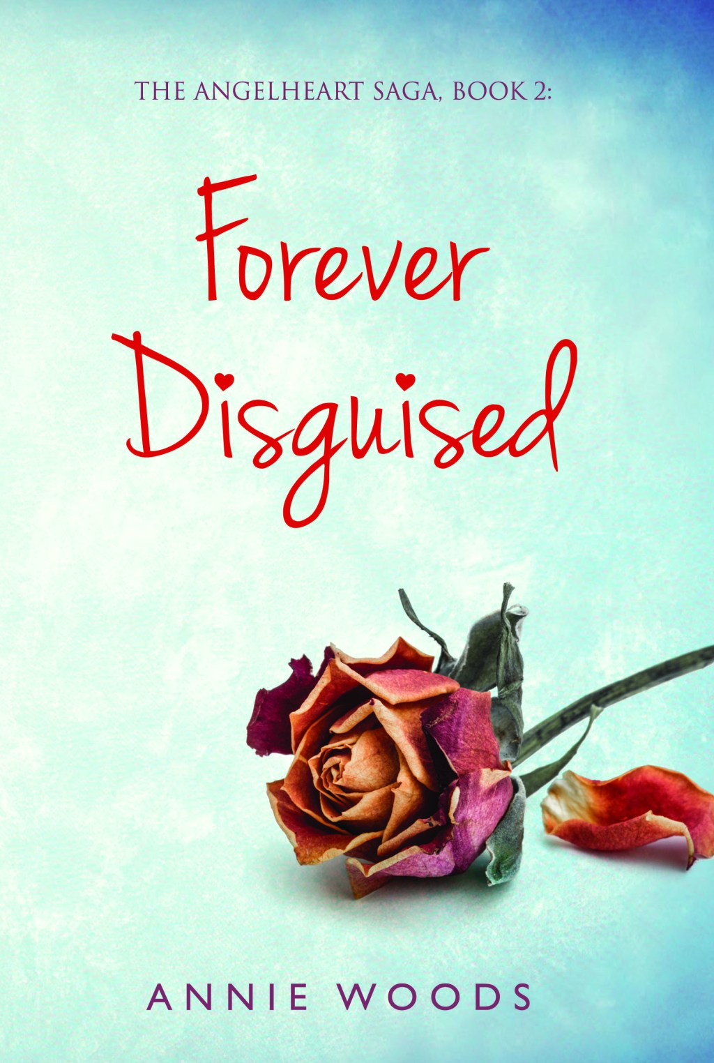 Cover Reveal: Forever Disguised (Angelheart Saga, Book 2) by Annie&nbsp;Woods